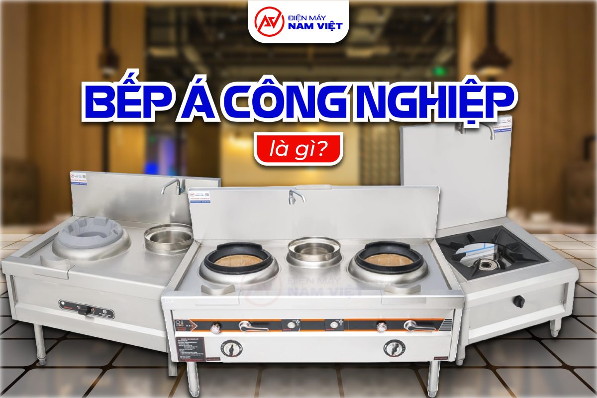 Bếp Á công nghiệp là gì?