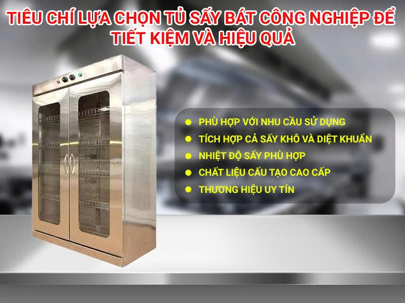 Tiêu chí lựa chọn tủ sấy bát công nghiệp để tiết kiệm và hiệu quả