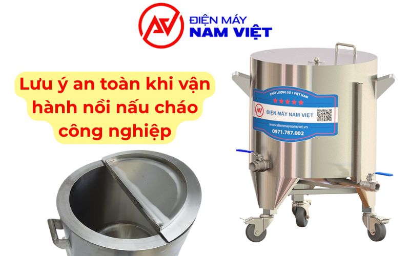 Kinh nghiệm sử dụng nồi nấu cháo công nghiệp hiệu quả và an toàn