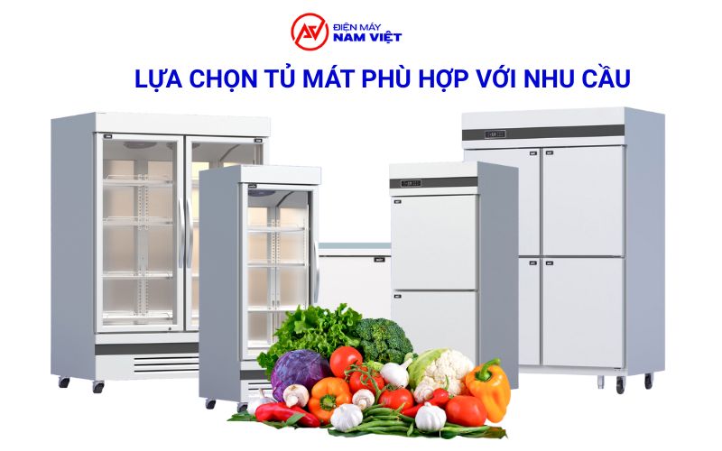 Lựa chọn tủ mát phù hợp với nhu cầu